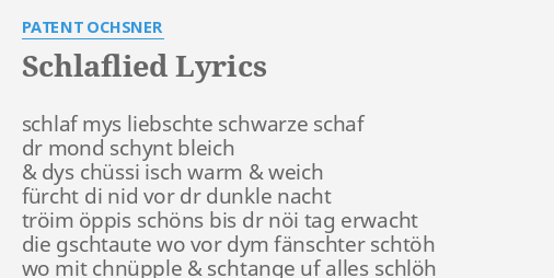 Schlaflied Lyrics By Patent Ochsner Schlaf Mys Liebschte Schwarze