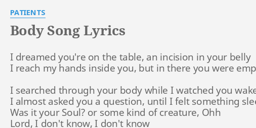 "BODY SONG" LYRICS by PATIENTS: I dreamed you're on...
