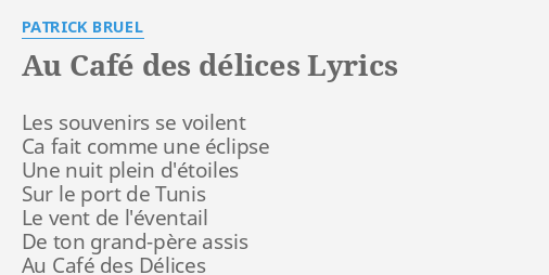 Au Cafe Des Delices Lyrics By Patrick Bruel Les Souvenirs Se Voilent