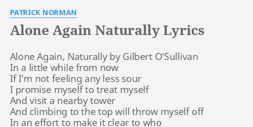 Alone Again Naturally Lyrics By Patrick Norman Alone Again Naturally By