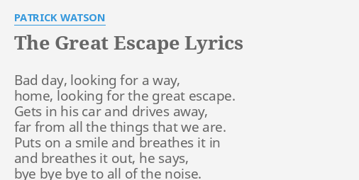 The Great Escape Lyrics By Patrick Watson Bad Day Looking For