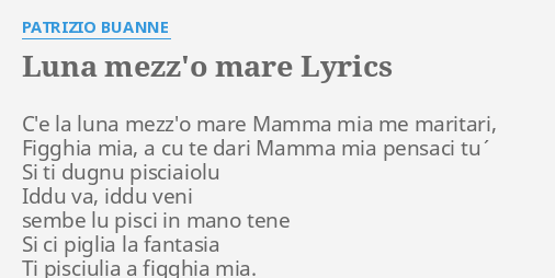 C è La Luna Mezzo Mare "LUNA MEZZ'O MARE" LYRICS by PATRIZIO BUANNE: C'e la luna mezz'o...