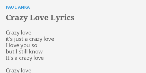 Crazy Love Lyrics By Paul Anka Crazy Love It S Just