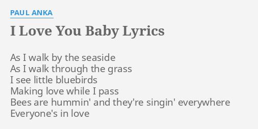 I Love You Baby Lyrics By Paul Anka As I Walk By