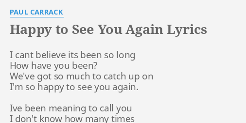 Happy To See You Again Lyrics By Paul Carrack I Cant Believe Its