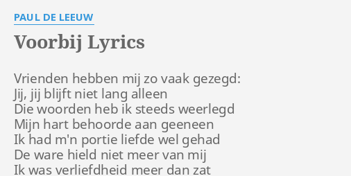 Voorbij Lyrics By Paul De Leeuw Vrienden Hebben Mij Zo