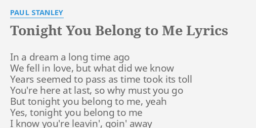 "TONIGHT YOU BELONG TO ME" LYRICS by PAUL STANLEY: In a dream a...