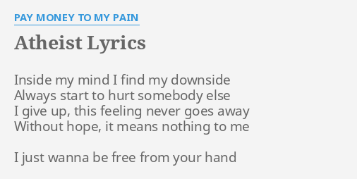 Atheist Lyrics By Pay Money To My Pain Inside My Mind I