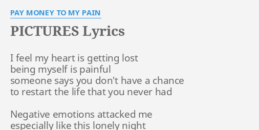 Pictures Lyrics By Pay Money To My Pain I Feel My Heart