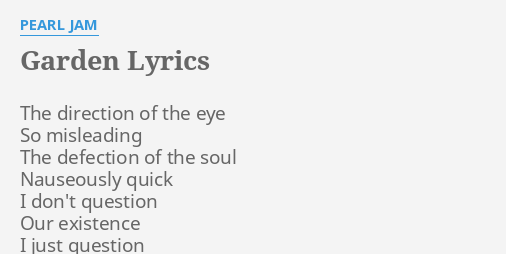 Garden Lyrics By Pearl Jam The Direction Of The