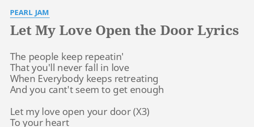 Let My Love Open The Door Lyrics By Pearl Jam The People Keep