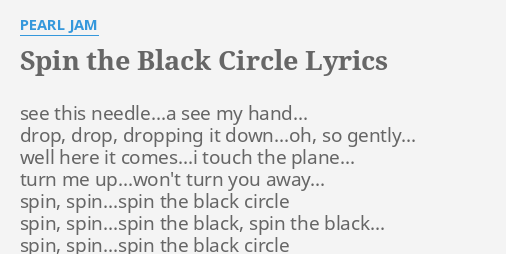 Spin The Black Circle Lyrics By Pearl Jam See This Needle A See