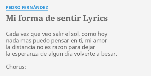 "MI FORMA DE SENTIR" LYRICS by PEDRO FERNÁNDEZ: Cada vez que veo...
