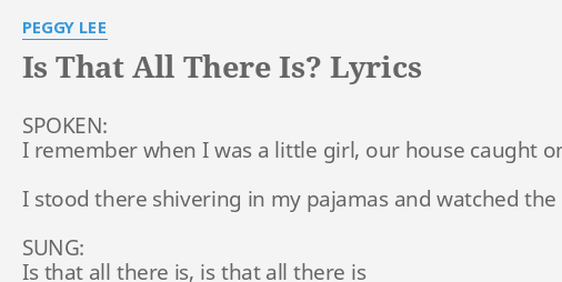 Is That All There Is Lyrics By Peggy Lee Spoken I Remember When