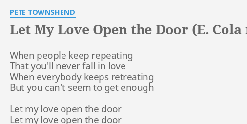 Let My Love Open The Door E Cola Mix Lyrics By Pete Townshend