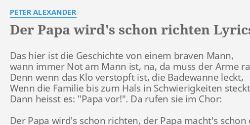 "DER PAPA WIRD'S SCHON RICHTEN" LYRICS by PETER ALEXANDER Das hier ist