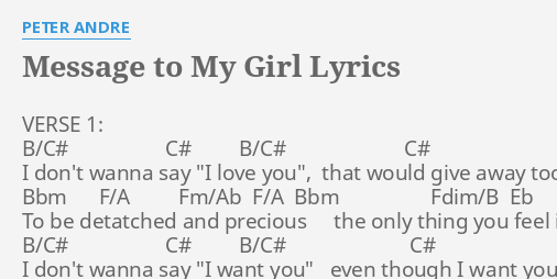 Message To My Girl Lyrics By Peter Andre Verse 1 B C C