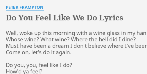 Peter Frampton Do You Feel Like We Do Lyrics