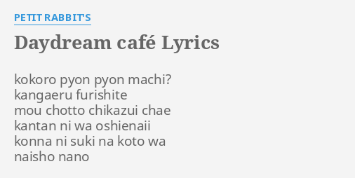 Daydream Cafe Lyrics By Petit Rabbit S Kokoro Pyon Pyon Machi