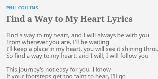 Find A Way To My Heart Lyrics By Phil Collins Find A Way To