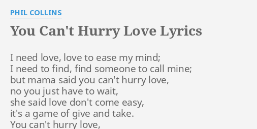You Can T Hurry Love Lyrics By Phil Collins I Need Love Love