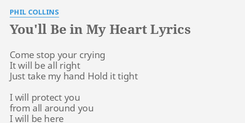 You Ll Be In My Heart Lyrics By Phil Collins Come Stop Your Crying