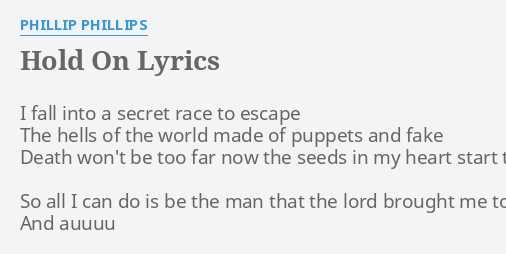 Hold On Lyrics By Phillip Phillips I Fall Into A