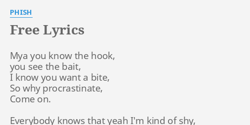 quot FREE quot LYRICS by PHISH: Mya you know the