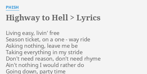 quot HIGHWAY TO HELL gt quot LYRICS by PHISH: Living easy livin #39 free
