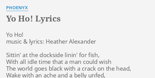 Yo Ho Lyrics By Phoenyx Yo Ho Music