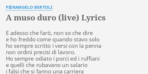 a muso duro live lyrics by pierangelo bertoli e adesso che faro