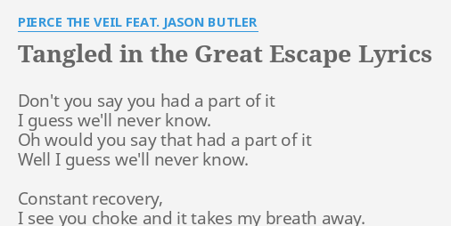 Tangled In The Great Escape Lyrics By Pierce The Veil Feat Jason Butler Don T You Say You