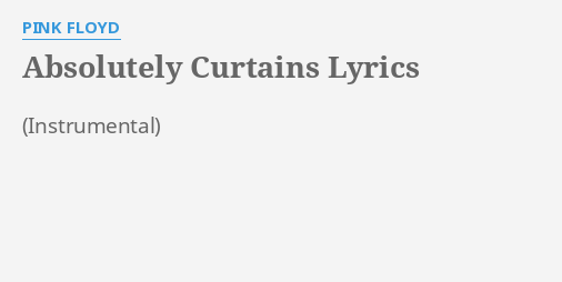 Absolutely Curtains Lyrics By Pink Floyd