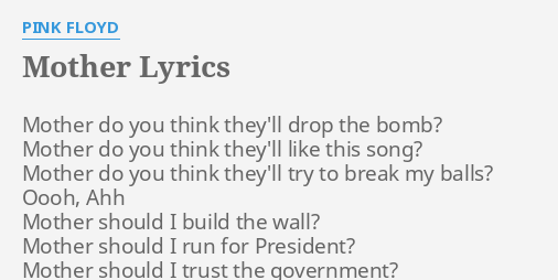 Mother Lyrics By Pink Floyd Mother Do You Think