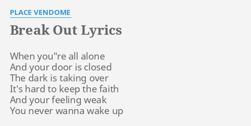 Break Out Lyrics By Place Vendome When You Re All Alone