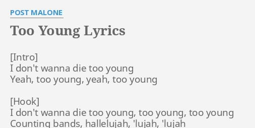Too Young Lyrics By Post Malone I Don T Wanna Die