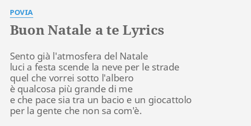 Buon Natale Povia.Buon Natale A Te Lyrics By Povia Sento Gia L Atmosfera Del