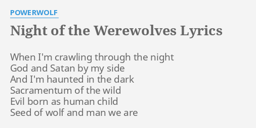 NIGHT OF THE WEREWOLVES LYRICS by POWERWOLF: When I'm crawling through