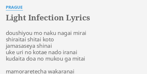 Light Infection Lyrics By Prague Doushiyou Mo Naku Nagai