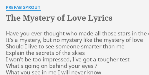 The Mystery Of Love Lyrics By Prefab Sprout Have You Ever Thought