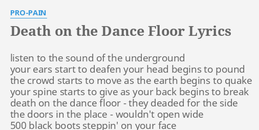 Death On The Dance Floor Lyrics By Pro Pain Listen To The Sound