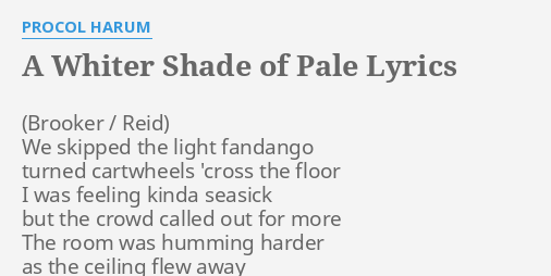A WHITER OF PALE" LYRICS by PROCOL skipped the