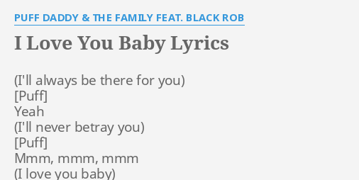 I Love You Baby Lyrics By Puff Daddy The Family Feat Black Rob Yeah Mmm Mmm Mmm
