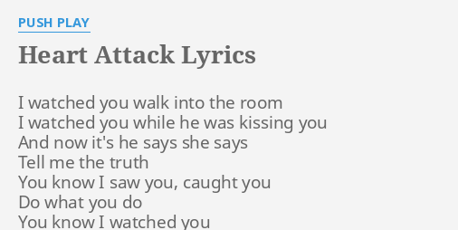 Heart Attack Lyrics By Push Play I Watched You Walk