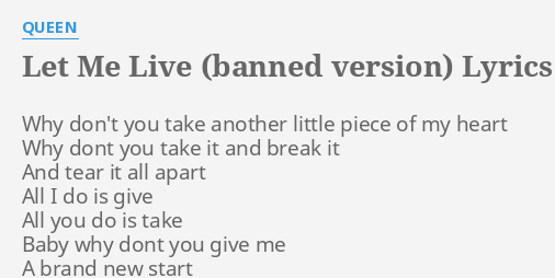Let Me Live Banned Version Lyrics By Queen Why Don T You Take