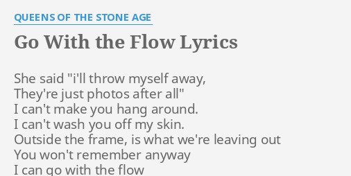 Go With The Flow Lyrics By Queens Of The Stone Age She Said I Ll Throw