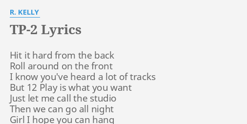 Tp 2 Lyrics By R Kelly Hit It Hard From