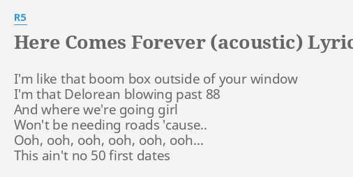 Here Comes Forever Acoustic Lyrics By R5 I M Like That Boom