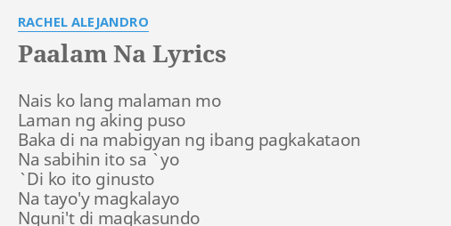 Paalam Na Lyrics By Rachel Alejandro Nais Ko Lang Malaman