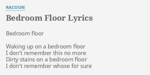 bedroom floor" lyricsracoon: bedroom floor waking up